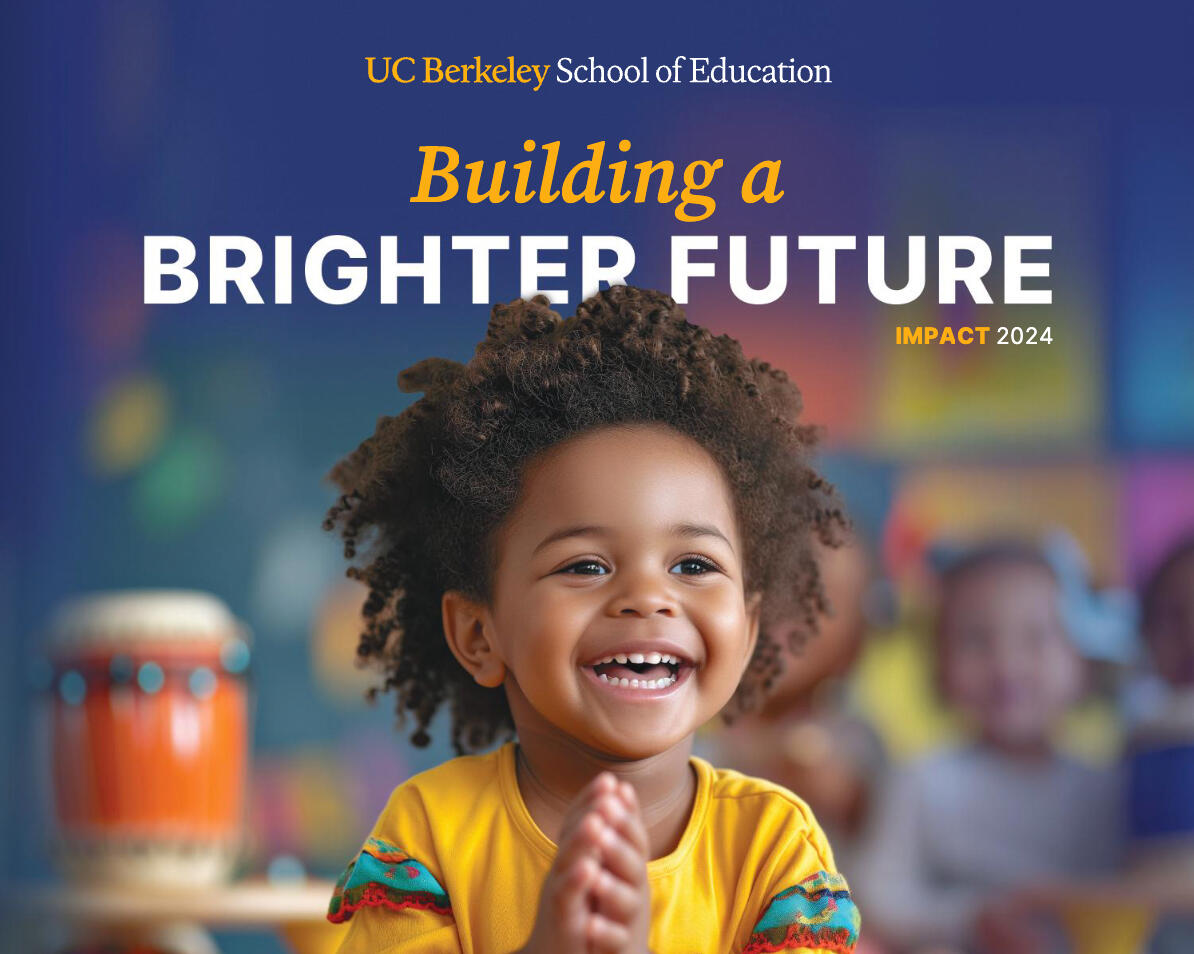 elementary school child smiling with hands together text above reads U C Berkeley School of Education Building a brighter future impact 2024