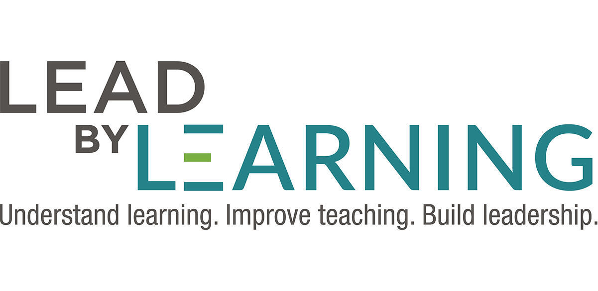 lead by learning: understand learning. improve teaching. build leadership