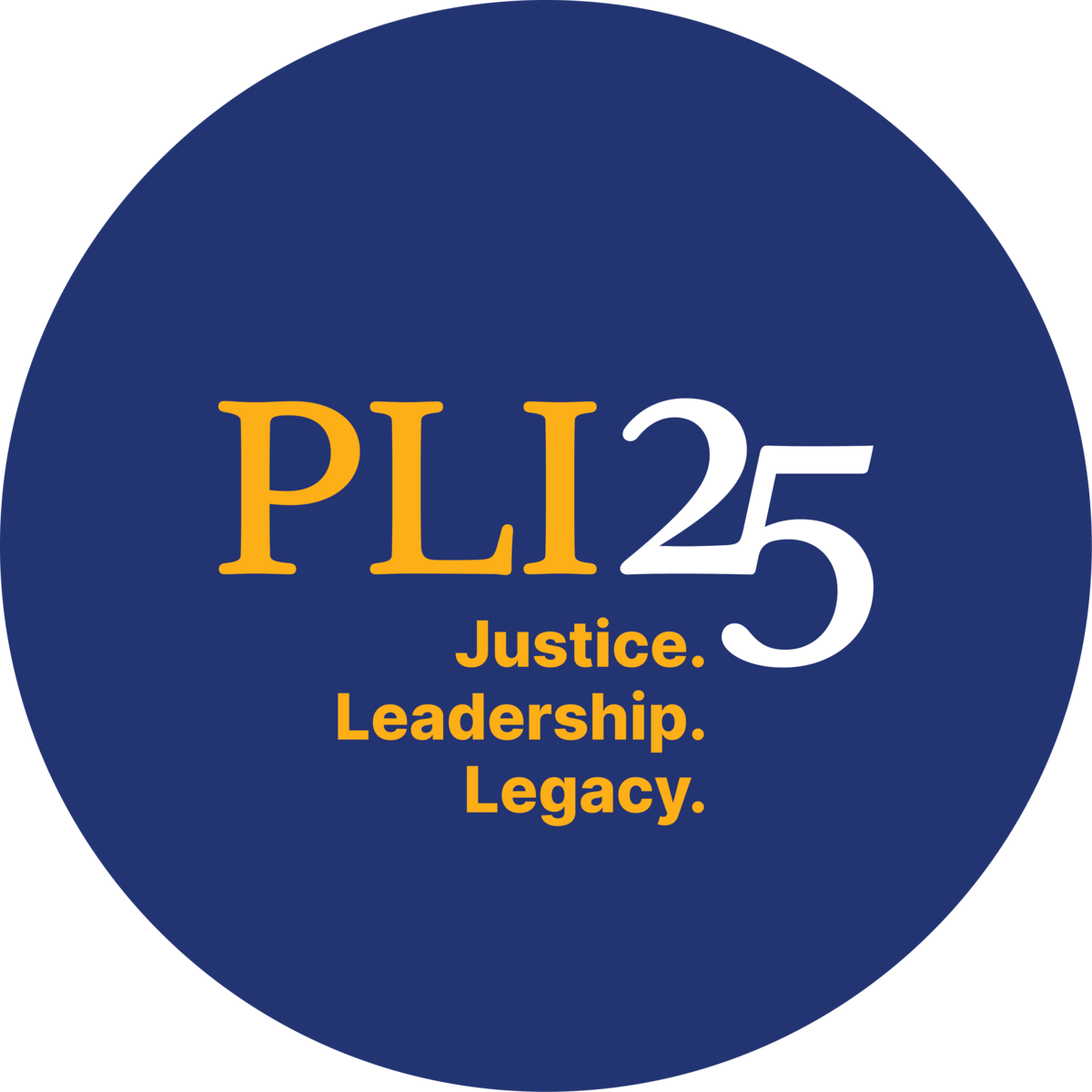 pli 25. justice. leadership. legacy.