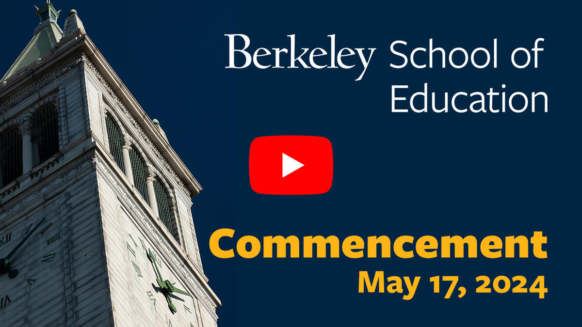 campanile on the left youtube play button in the center text on right berkeley school of education commencement twenty twenty four